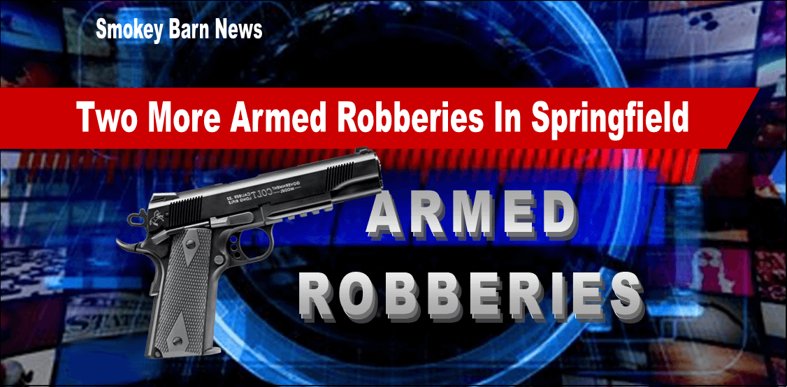 Two More Armed Robberies In Springfield
