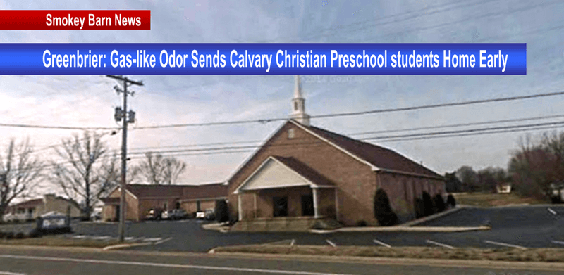 Greenbrier: Gas-like Odor Sends Calvary Christian Preschool students Home Early