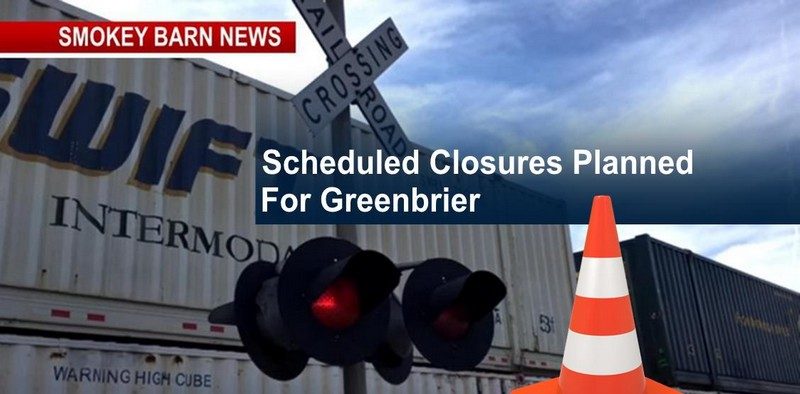 Greenbrier: Multiple Railroad Crossings Scheduled