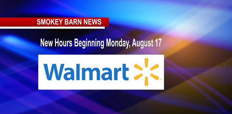 Walmart To Extend Hours Beginning Monday, Aug. 17 - Smokey Barn News