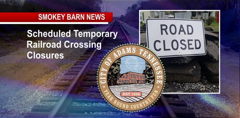 Adams, TN: Temporary Railroad Closures Scheduled To begin Monday