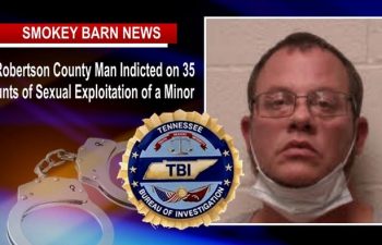 Robertson County Man Indicted on 35 Counts of Sexual Exploitation of a Minor