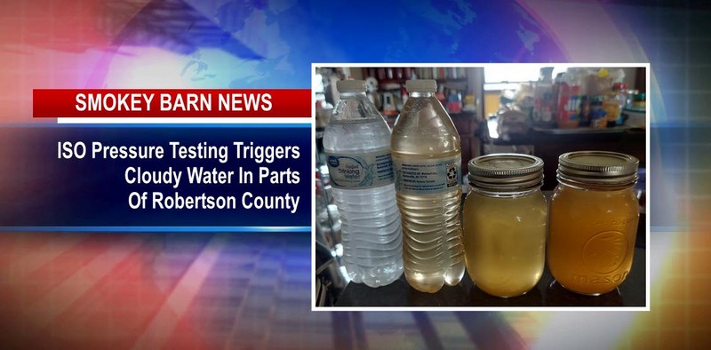 ISO Pressure Testing Triggers Cloudy Water In Parts Of Robertson County 