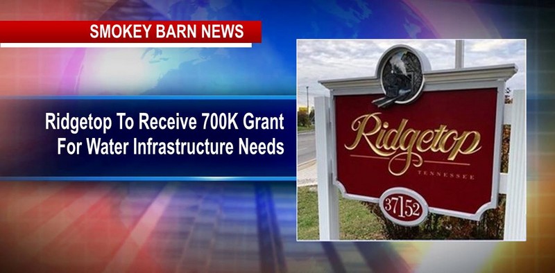 Town Of Ridgetop Receives 700K Grant For Water Infrastructure Needs