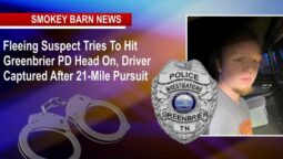 Fleeing Suspect Tries To Hit Greenbrier PD Head On, Driver Captured After 21-Mile Pursuit