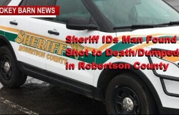 Sheriff IDs Man Found Shot to Death/Dumped in Robertson County