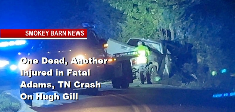 One dead and one injured in fatal accident on Hugh Gill in Adams, Tennessee