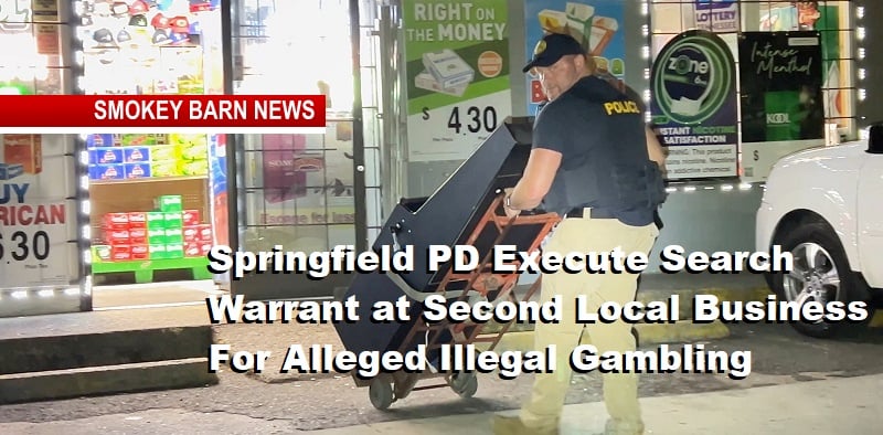 Springfield PD Execute Search Warrant at Second Local Business For Alleged Illegal Gambling – Smokey Barn News