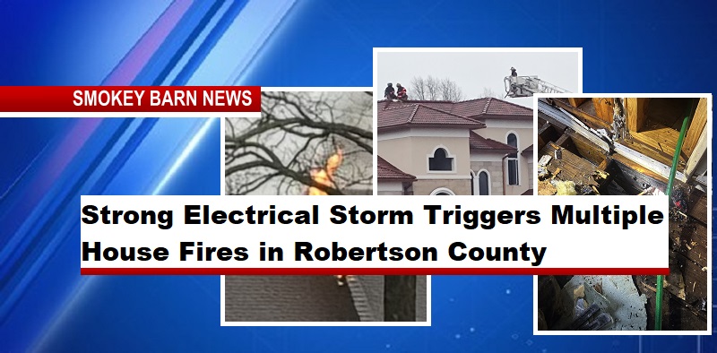 Strong Electrical Storm Triggers Multiple House Fires in Robertson County