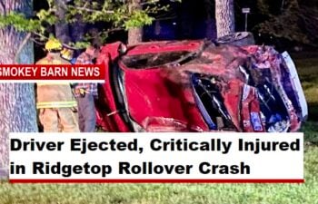 Driver Ejected, Critically Injured in Ridgetop Rollover Crash