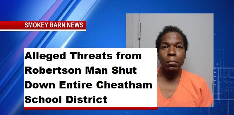 Alleged Threats from Robertson Man Shut Down Entire Cheatham School District