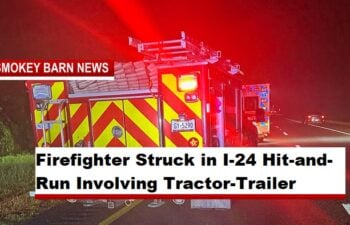 Firefighter Struck in I-24 Hit-and-Run Involving Tractor-Trailer