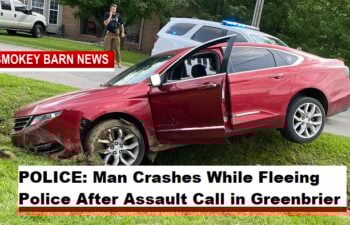 POLICE: Man Crashes While Fleeing Police After Assault Call in Greenbrier