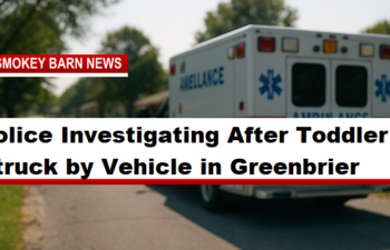 Police Investigating After Toddler Struck by Vehicle in Greenbrier