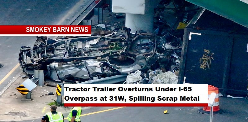 Tractor Trailer Overturns Under I-65 Overpass at 31W, Spilling Scrap Metal