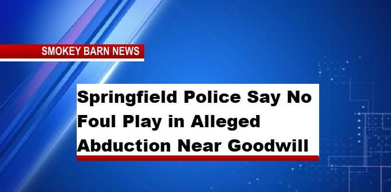 Springfield Police Say No Foul Play in Alleged Abduction Near Goodwill