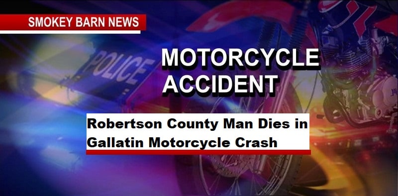 Robertson County Man Dies in Gallatin Motorcycle Crash