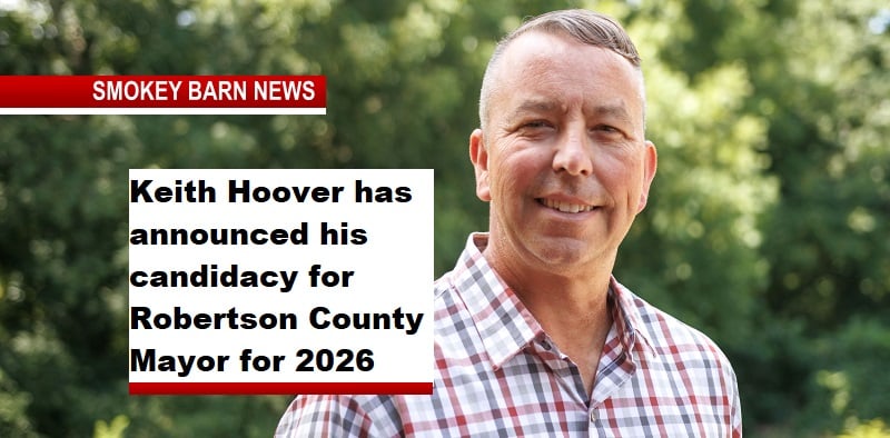 Keith Hoover has announced his candidacy for Robertson County Mayor for 2026