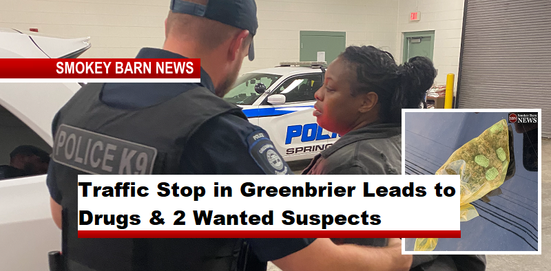 Traffic Stop in Greenbrier Leads to Drugs & 2 Wanted Suspects