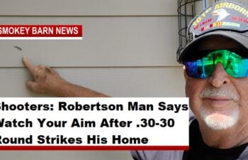 Shooters: Robertson Man Says Watch Your Aim After .30-30 Round Strikes Home