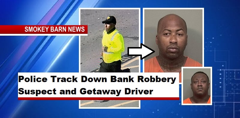 Police Track Down Bank Robbery Suspect and Getaway Driver