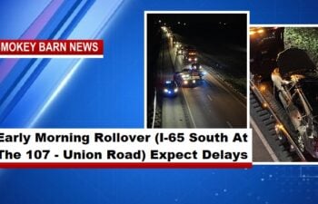 Early Morning Rollover (I-65 South At The 107 – Union Road) Expect Delays
