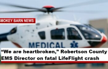 “We are heartbroken,” Robertson County EMS Director on fatal LifeFlight crash