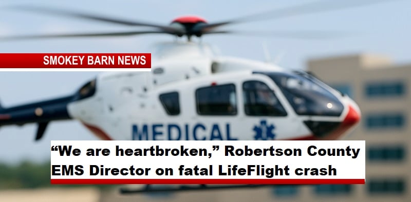 “We are heartbroken,” Robertson County EMS Director on fatal LifeFlight crash