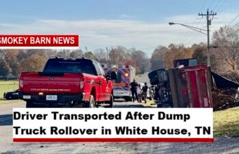 Driver Transported After Dump Truck Rollover in White House, TN