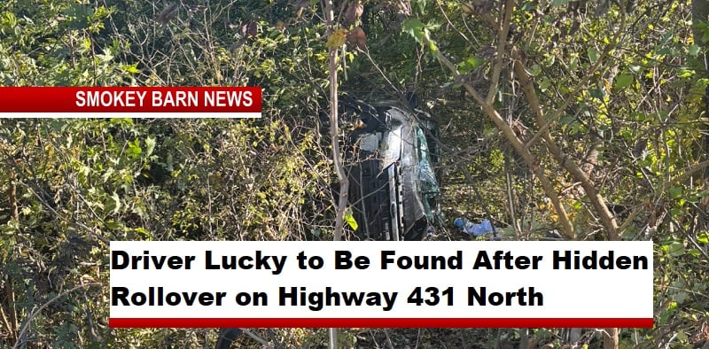 Driver Lucky to Be Found After Hidden Rollover on Highway 431 North