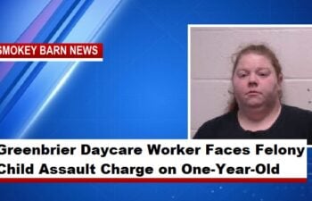 Greenbrier Daycare Worker Faces Felony Child Assault Charge on One-Year-Old