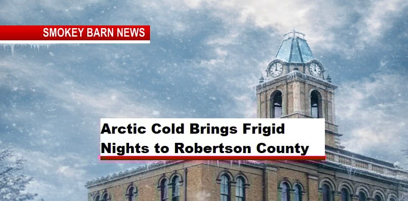 Arctic Cold Brings Frigid Nights to Robertson County