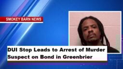 DUI Stop Leads to Arrest of Murder Suspect on Bond in Greenbrier