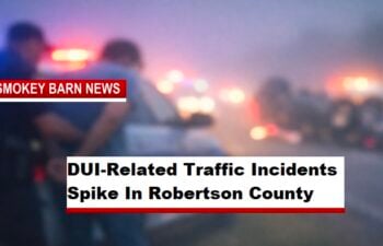 DUI-Related Traffic Incidents Spike In Robertson County