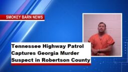 Tennessee Highway Patrol Captures Georgia Murder Suspect in Robertson County