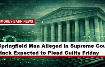 Springfield Man Alleged in Supreme Court Hack Expected to Plead Guilty Friday