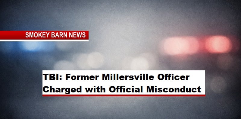TBI: Former Millersville Officer Charged with Official Misconduct