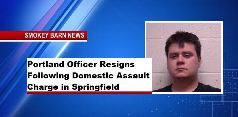 Portland Officer Resigns Following Domestic Assault Charge in Springfield 