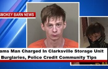 Adams Man Charged In Clarksville Storage Unit Burglaries, Police Credit Community