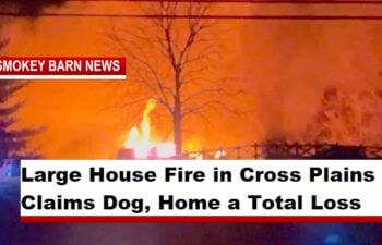 Large House Fire in Cross Plains Claims Dog, Home a Total Loss