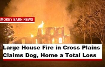 Large House Fire in Cross Plains Claims Dog, Home a Total Loss