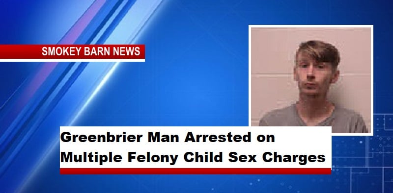 Greenbrier Man Arrested on Multiple Felony Child Sex Charges