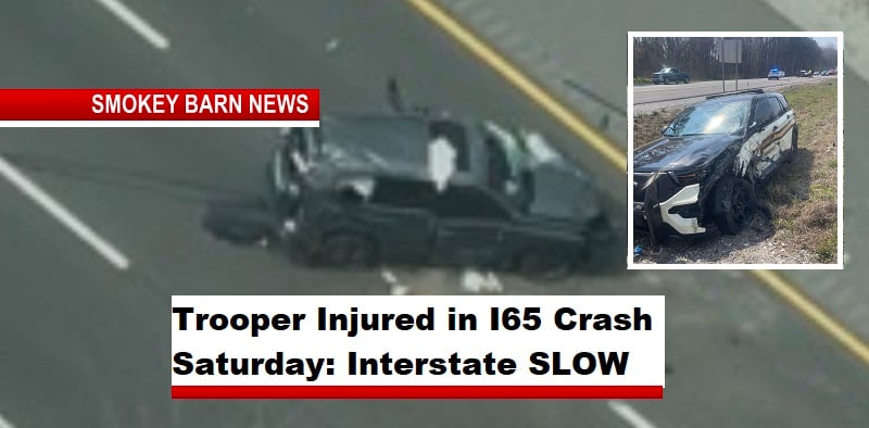 Trooper Injured in I65 Crash Saturday: Interstate SLOW