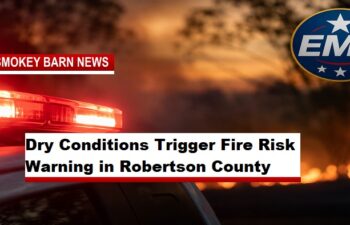 Dry Conditions Trigger Fire Risk Warning in Robertson County