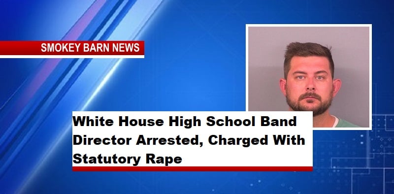 White House High School Band Director Arrested, Charged With Statutory Rape