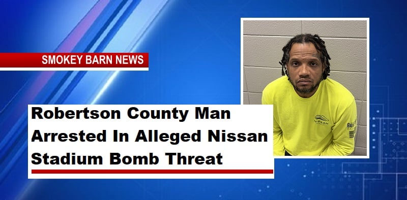 Robertson County Man Arrested In Alleged Nissan Stadium Bomb Threat