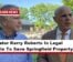 Senator Kerry Roberts In Legal Battle To Save Springfield Property