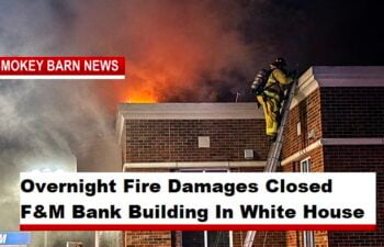 Overnight Fire Damages Closed F&M Bank Building In White House