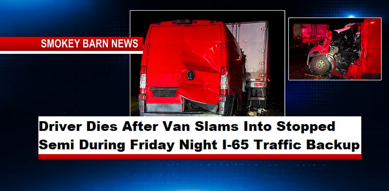 Driver Dies After Van Slams Into Stopped Semi During Friday Night I-65 Traffic Backup
