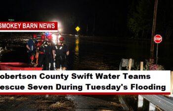 Robertson County Swift Water Teams Rescue Seven During Tuesday’s Flooding